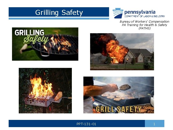 Grilling Safety Bureau of Workers’ Compensation PA Training for Health & Safety (PATHS) PPT-131