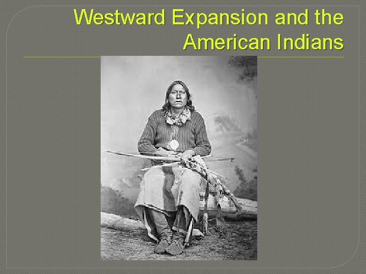 Westward Expansion and the American Indians 