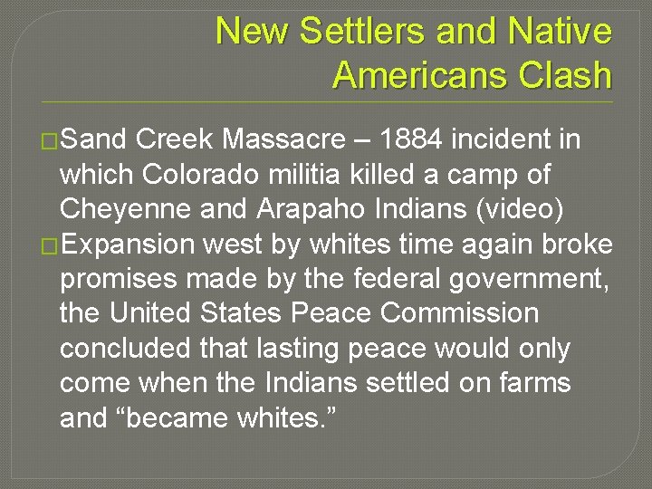 New Settlers and Native Americans Clash �Sand Creek Massacre – 1884 incident in which