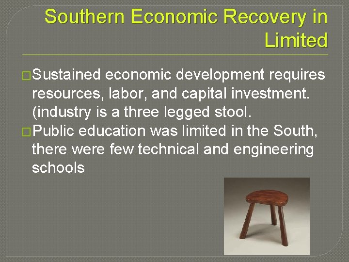 Southern Economic Recovery in Limited �Sustained economic development requires resources, labor, and capital investment.