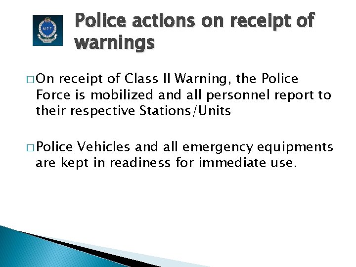 Police actions on receipt of warnings � On receipt of Class II Warning, the