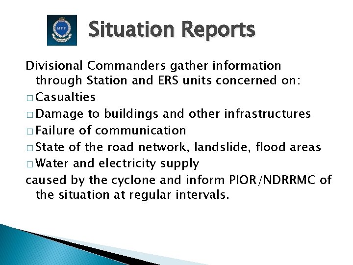 Situation Reports Divisional Commanders gather information through Station and ERS units concerned on: �