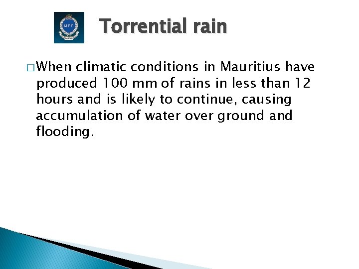 Torrential rain � When climatic conditions in Mauritius have produced 100 mm of rains