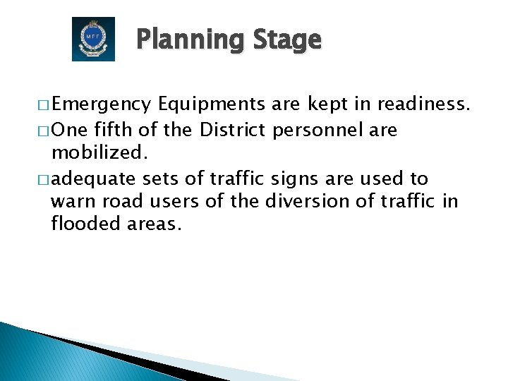 Planning Stage � Emergency Equipments are kept in readiness. � One fifth of the