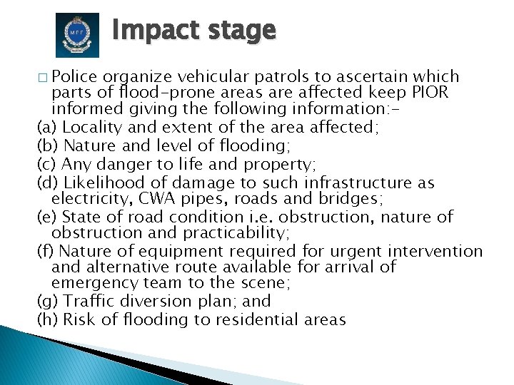 Impact stage � Police organize vehicular patrols to ascertain which parts of flood-prone areas