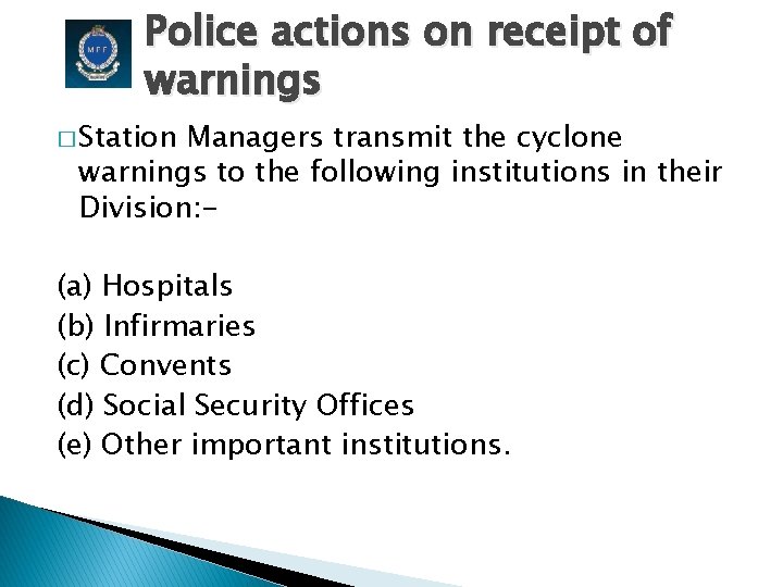 Police actions on receipt of warnings � Station Managers transmit the cyclone warnings to