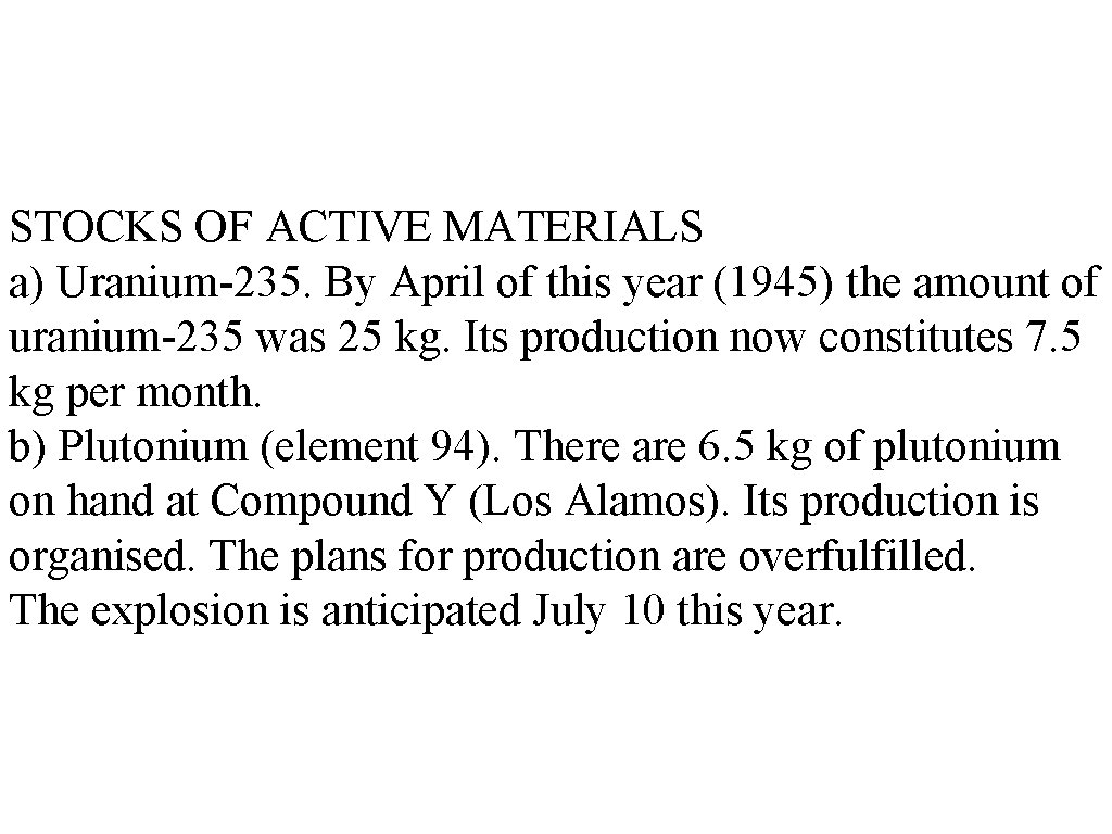 STOCKS OF ACTIVE MATERIALS a) Uranium-235. By April of this year (1945) the amount