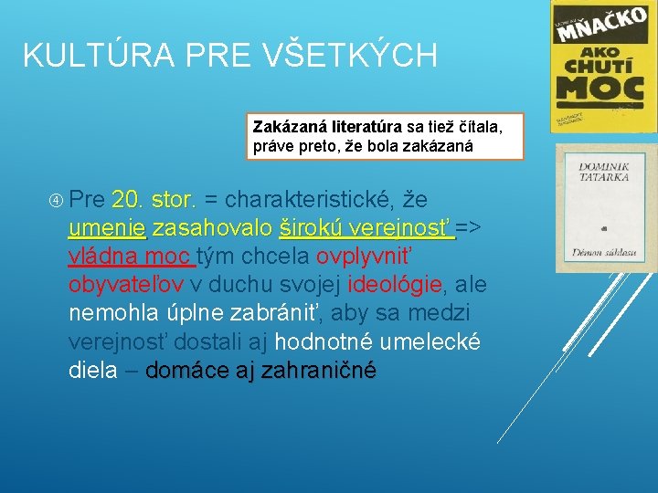 KULTÚRA PRE VŠETKÝCH Zakázaná literatúra sa tiež čítala, práve preto, že bola zakázaná Pre KULTÚRA PRE VŠETKÝCH Zakázaná literatúra sa tiež čítala, práve preto, že bola zakázaná Pre
