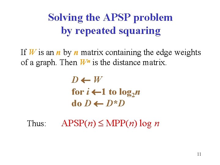 Solving the APSP problem by repeated squaring If W is an n by n