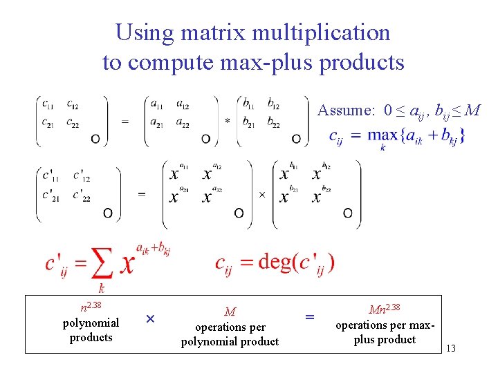 Using matrix multiplication to compute max-plus products Assume: 0 ≤ aij , bij ≤