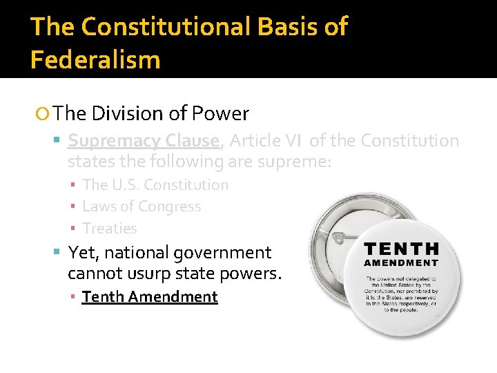 The Constitutional Basis of Federalism The Division of Power Supremacy Clause, Article VI of