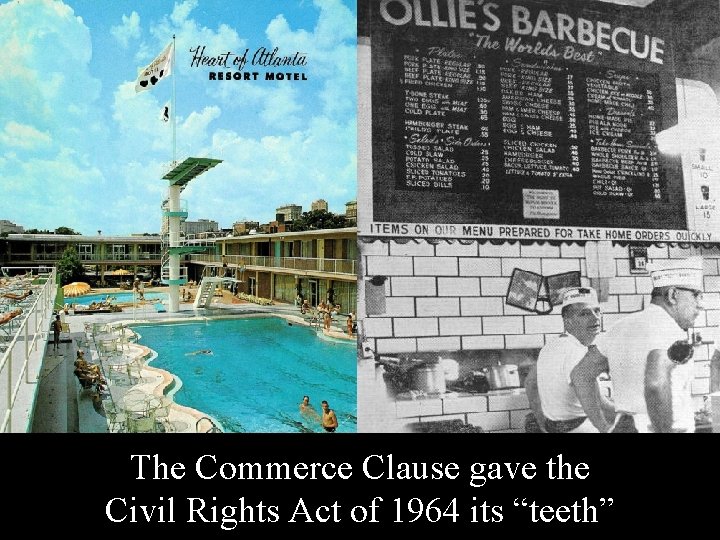 The Commerce Clause gave the Civil Rights Act of 1964 its “teeth” 