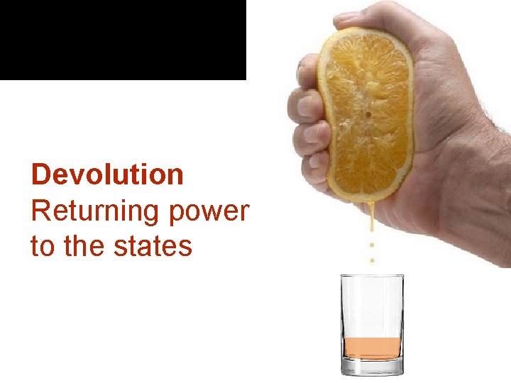 Devolution Returning power to the states 