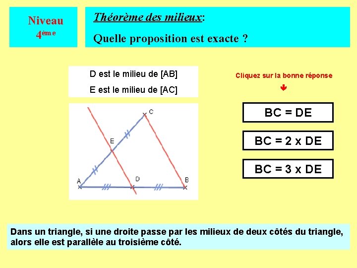 Niveau 4ème Théorème des milieux: Quelle proposition est exacte ? D est le milieu