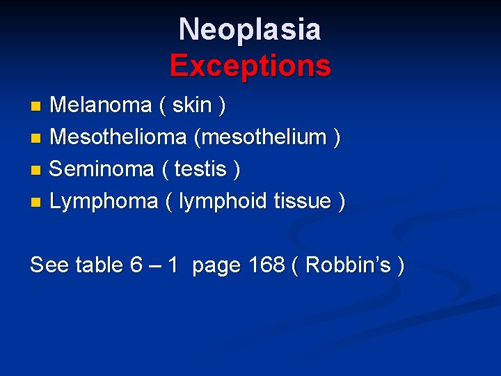Neoplasia Exceptions Melanoma ( skin ) n Mesothelioma (mesothelium ) n Seminoma ( testis