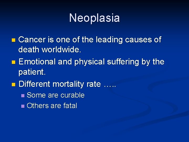 Neoplasia Cancer is one of the leading causes of death worldwide. n Emotional and