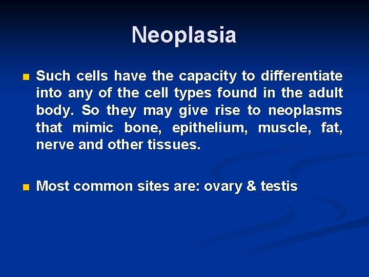 Neoplasia n Such cells have the capacity to differentiate into any of the cell