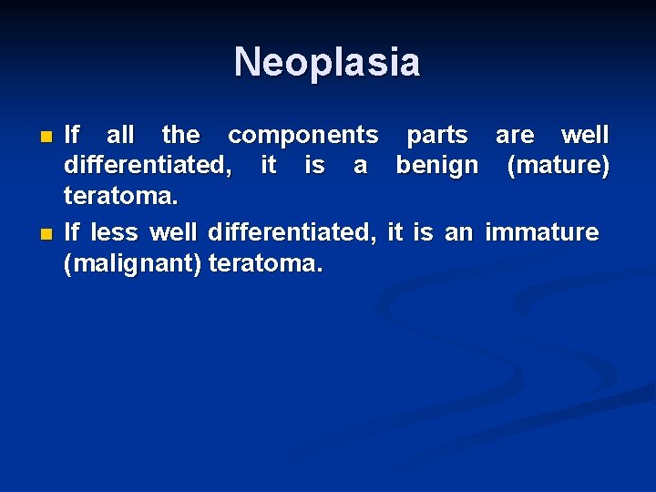 Neoplasia n n If all the components parts are well differentiated, it is a