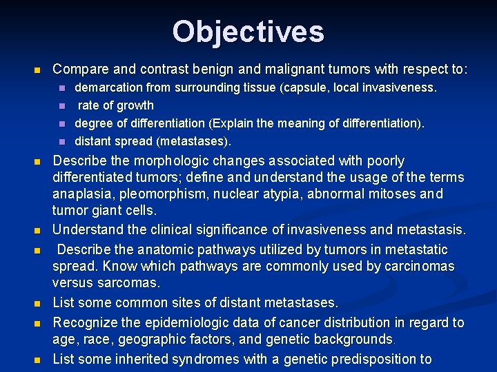 Objectives n Compare and contrast benign and malignant tumors with respect to: n n