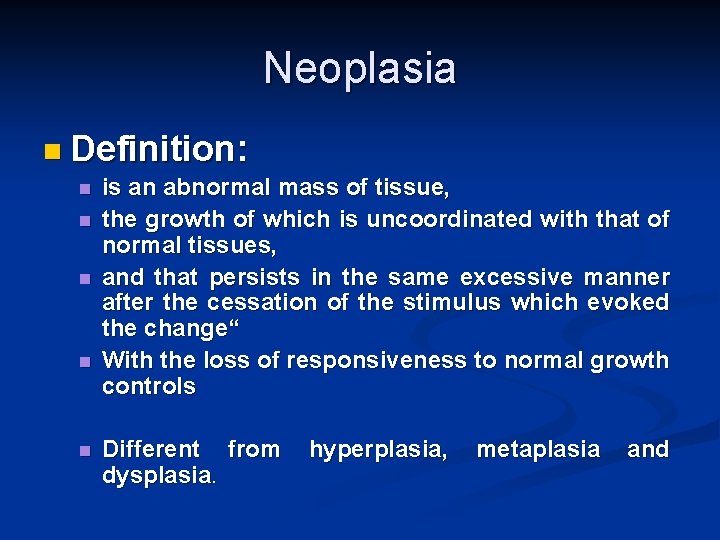 Neoplasia n Definition: n n n is an abnormal mass of tissue, the growth