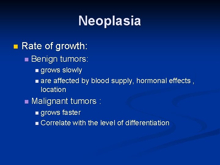 Neoplasia n Rate of growth: n Benign tumors: n grows slowly n are affected