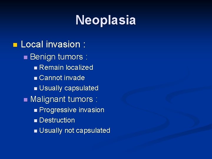 Neoplasia n Local invasion : n Benign tumors : n Remain localized n Cannot