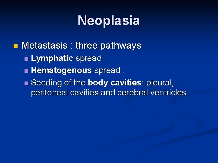 Neoplasia n Metastasis : three pathways Lymphatic spread : n Hematogenous spread : n