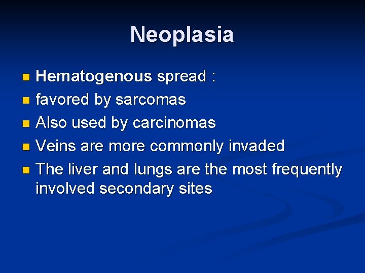 Neoplasia Hematogenous spread : n favored by sarcomas n Also used by carcinomas n
