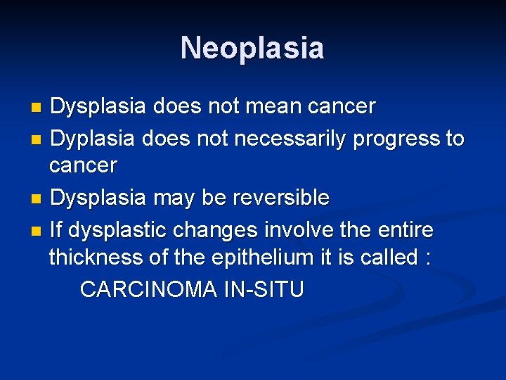 Neoplasia Dysplasia does not mean cancer n Dyplasia does not necessarily progress to cancer
