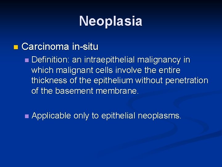 Neoplasia n Carcinoma in-situ n Definition: an intraepithelial malignancy in which malignant cells involve