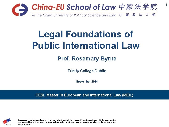 Slide Legal Foundations of Public International Law Prof. Rosemary Byrne Trinity College Dublin September