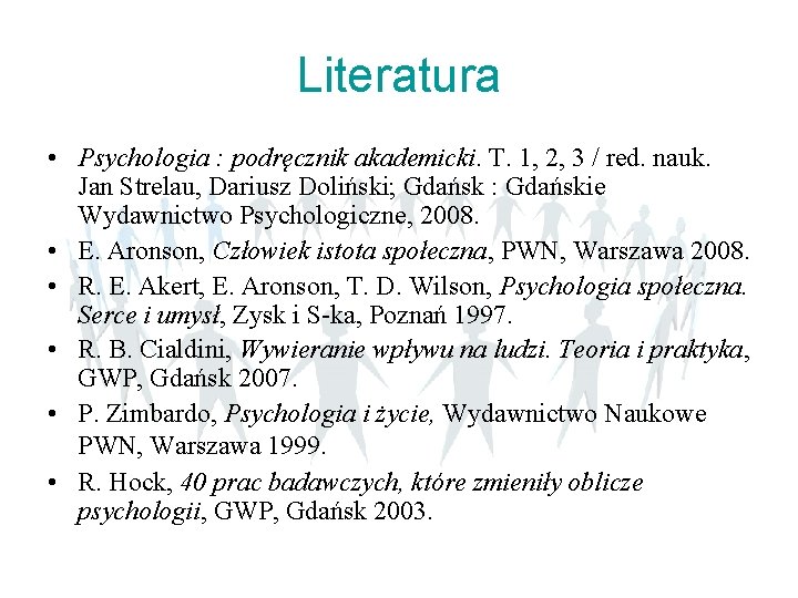 Literatura • Psychologia : podręcznik akademicki. T. 1, 2, 3 / red. nauk. Jan Literatura • Psychologia : podręcznik akademicki. T. 1, 2, 3 / red. nauk. Jan