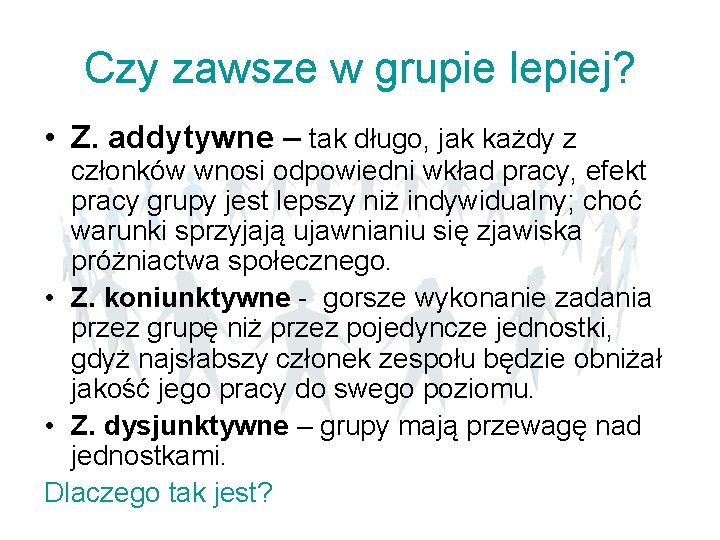 Czy zawsze w grupie lepiej? • Z. addytywne – tak długo, jak każdy z Czy zawsze w grupie lepiej? • Z. addytywne – tak długo, jak każdy z