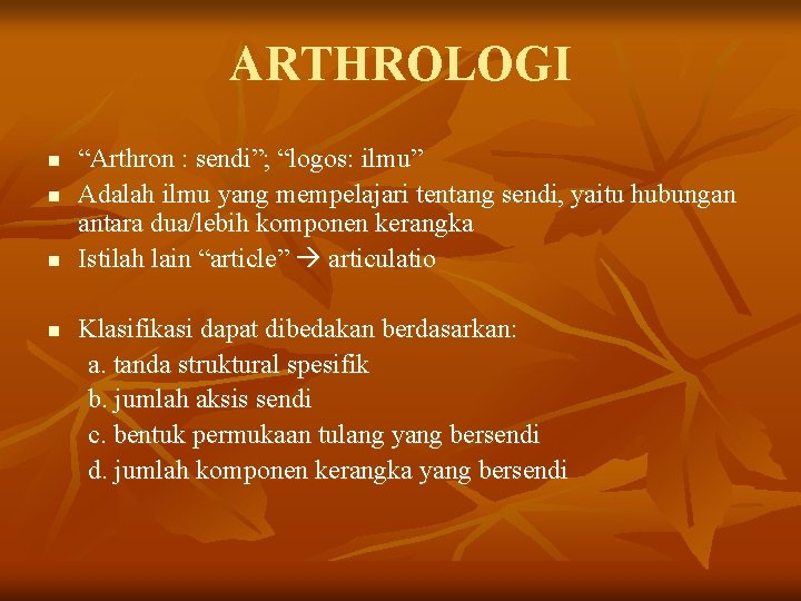 ARTHROLOGI n n “Arthron : sendi”; “logos: ilmu” Adalah ilmu yang mempelajari tentang sendi,