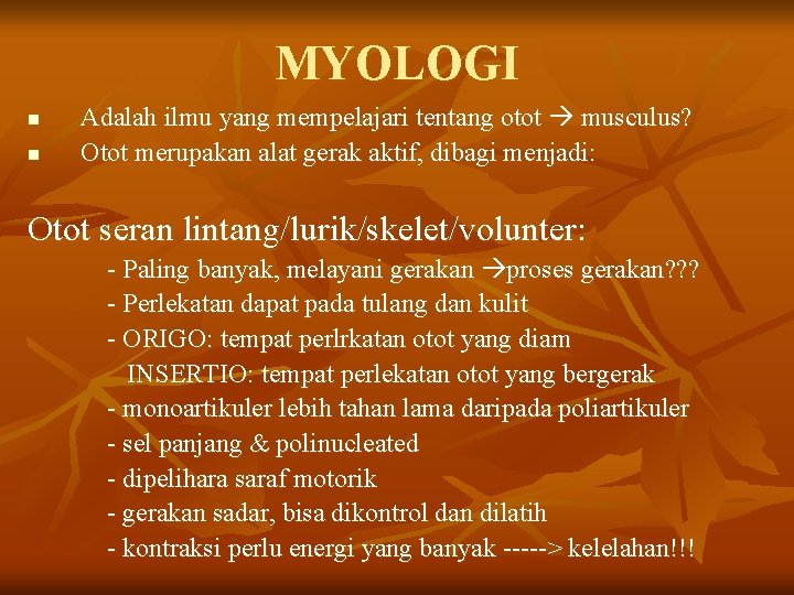 MYOLOGI n n Adalah ilmu yang mempelajari tentang otot musculus? Otot merupakan alat gerak