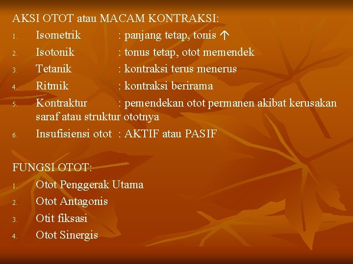 AKSI OTOT atau MACAM KONTRAKSI: 1. Isometrik : panjang tetap, tonis 2. Isotonik :