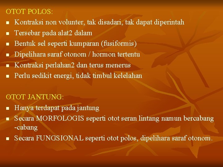 OTOT POLOS: n Kontraksi non volunter, tak disadari, tak dapat diperintah n Tersebar pada