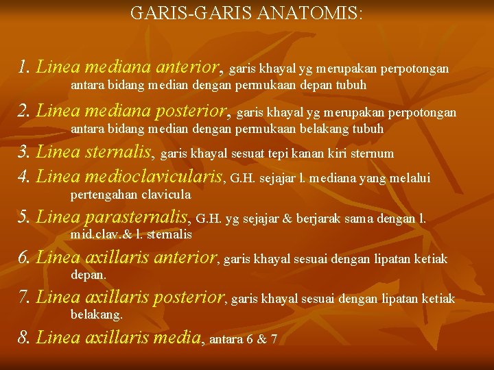 GARIS-GARIS ANATOMIS: 1. Linea mediana anterior, garis khayal yg merupakan perpotongan antara bidang median