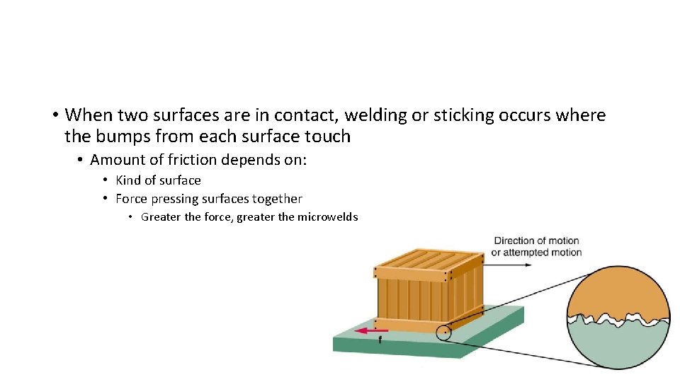  • When two surfaces are in contact, welding or sticking occurs where the