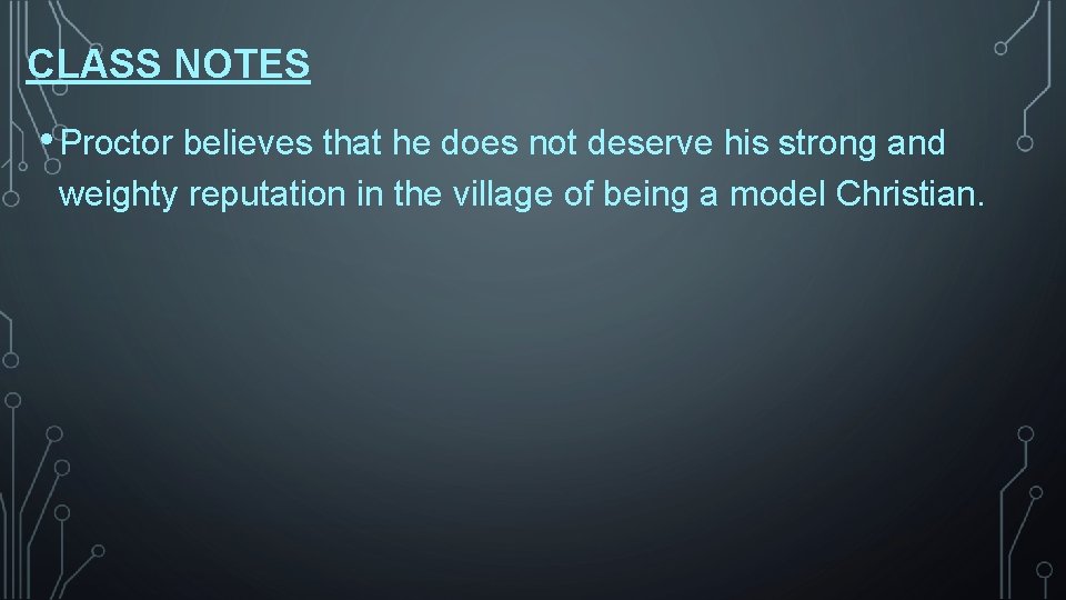 CLASS NOTES • Proctor believes that he does not deserve his strong and weighty CLASS NOTES • Proctor believes that he does not deserve his strong and weighty