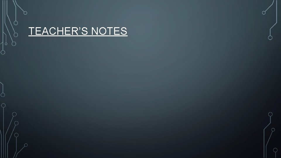 TEACHER’S NOTES TEACHER’S NOTES
