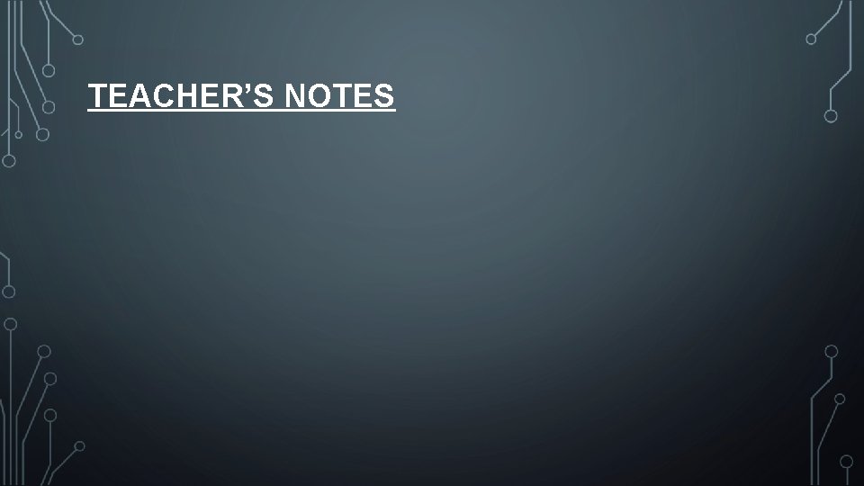 TEACHER’S NOTES TEACHER’S NOTES