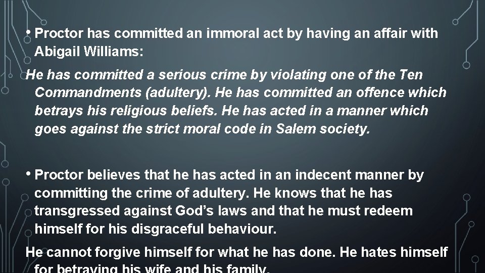 • Proctor has committed an immoral act by having an affair with Abigail • Proctor has committed an immoral act by having an affair with Abigail