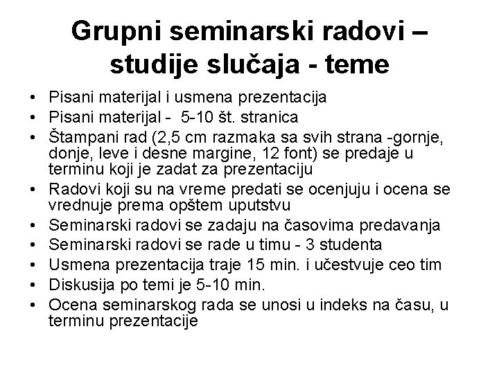 Grupni seminarski radovi – studije slučaja - teme • Pisani materijal i usmena prezentacija