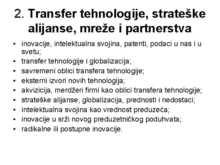 2. Transfer tehnologije, strateške alijanse, mreže i partnerstva • inovacije, intelektualna svojina, patenti, podaci