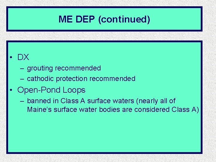 ME DEP (continued) • DX – grouting recommended – cathodic protection recommended • Open-Pond ME DEP (continued) • DX – grouting recommended – cathodic protection recommended • Open-Pond
