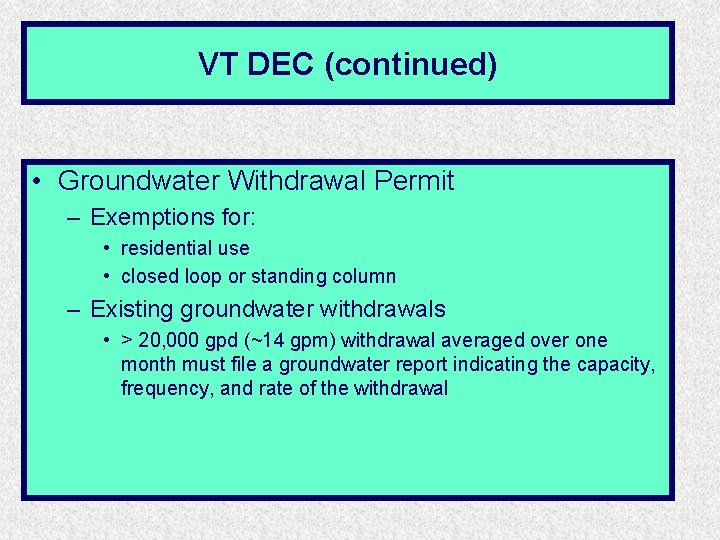 VT DEC (continued) • Groundwater Withdrawal Permit – Exemptions for: • residential use • VT DEC (continued) • Groundwater Withdrawal Permit – Exemptions for: • residential use •