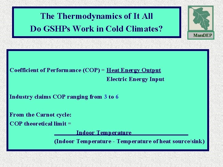 The Thermodynamics of It All Do GSHPs Work in Cold Climates? Mass. DEP Coefficient The Thermodynamics of It All Do GSHPs Work in Cold Climates? Mass. DEP Coefficient