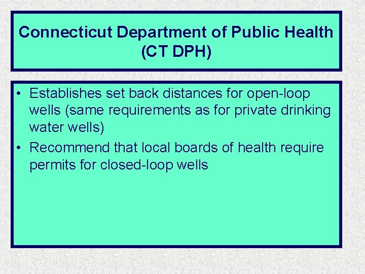 Connecticut Department of Public Health (CT DPH) • Establishes set back distances for open-loop Connecticut Department of Public Health (CT DPH) • Establishes set back distances for open-loop