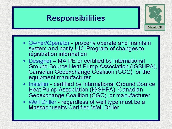 Responsibilities Mass. DEP • Owner/Operator - properly operate and maintain system and notify UIC Responsibilities Mass. DEP • Owner/Operator - properly operate and maintain system and notify UIC
